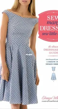 Sew Many Dresses, Sew Little Time: The Ultimate Dressmaking Guide - Tanya Whelan