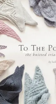 To The Point: The Knitted Triangle by Leila Raven Quince & Co