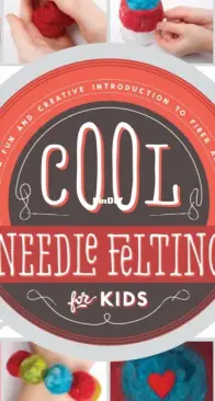 Cool Needle Felting For Kids - Alex Kuskowski