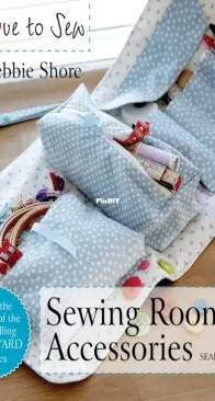 Debbie Shore - Love To Sew - Sewing Room Accessories