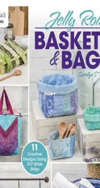 Carolyn Vagts - Annie's Wholesale - Jelly Roll Baskets and Bags